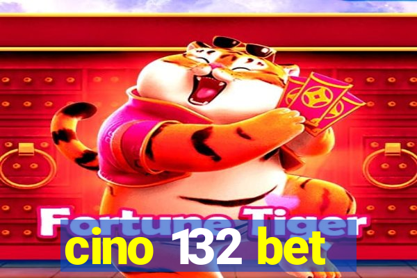 cino 132 bet